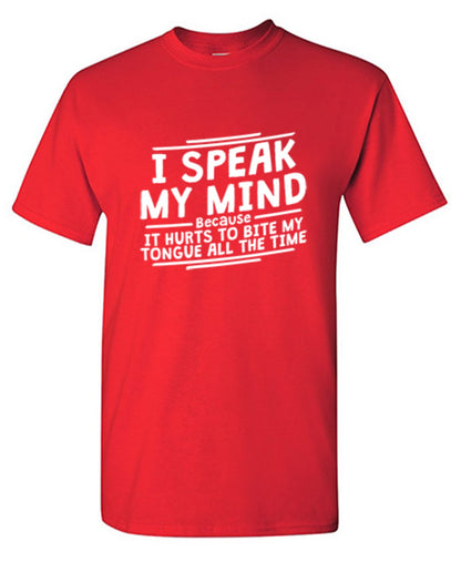 I Speak My Mind, It Hurts To Bite My Tongue T-Shirt