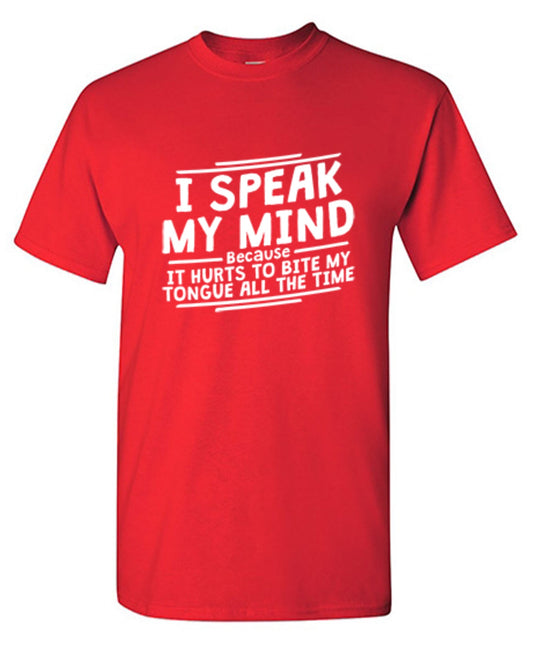 I Speak My Mind, It Hurts To Bite My Tongue T-Shirt