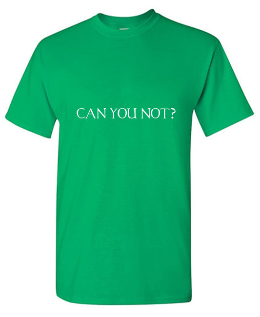 Funny T-Shirts design "Can You Not? New"