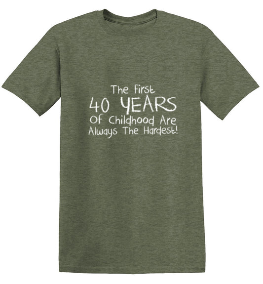 The First 40 years Of Childhood Are Always The Hardest - Roadkill T Shirts