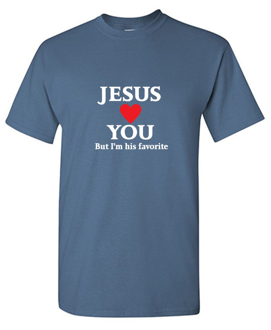Funny T-Shirts design "Jesus Love You But I'm His Favorite"
