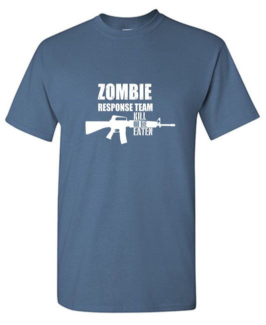 Funny T-Shirts design "Zombie Response Team Kill Or Be Eaten"