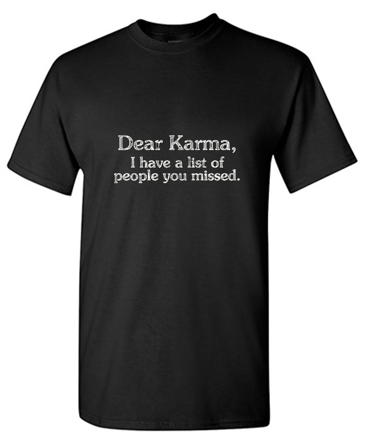 Dear Karma I Have A List Of People You T-Shirt - Bad Idea T-shirts