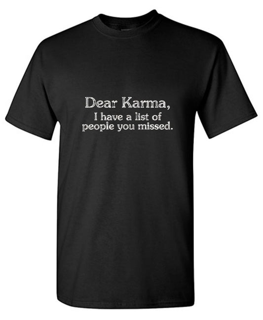 Dear Karma I Have A List Of People You T-Shirt - Bad Idea T-shirts