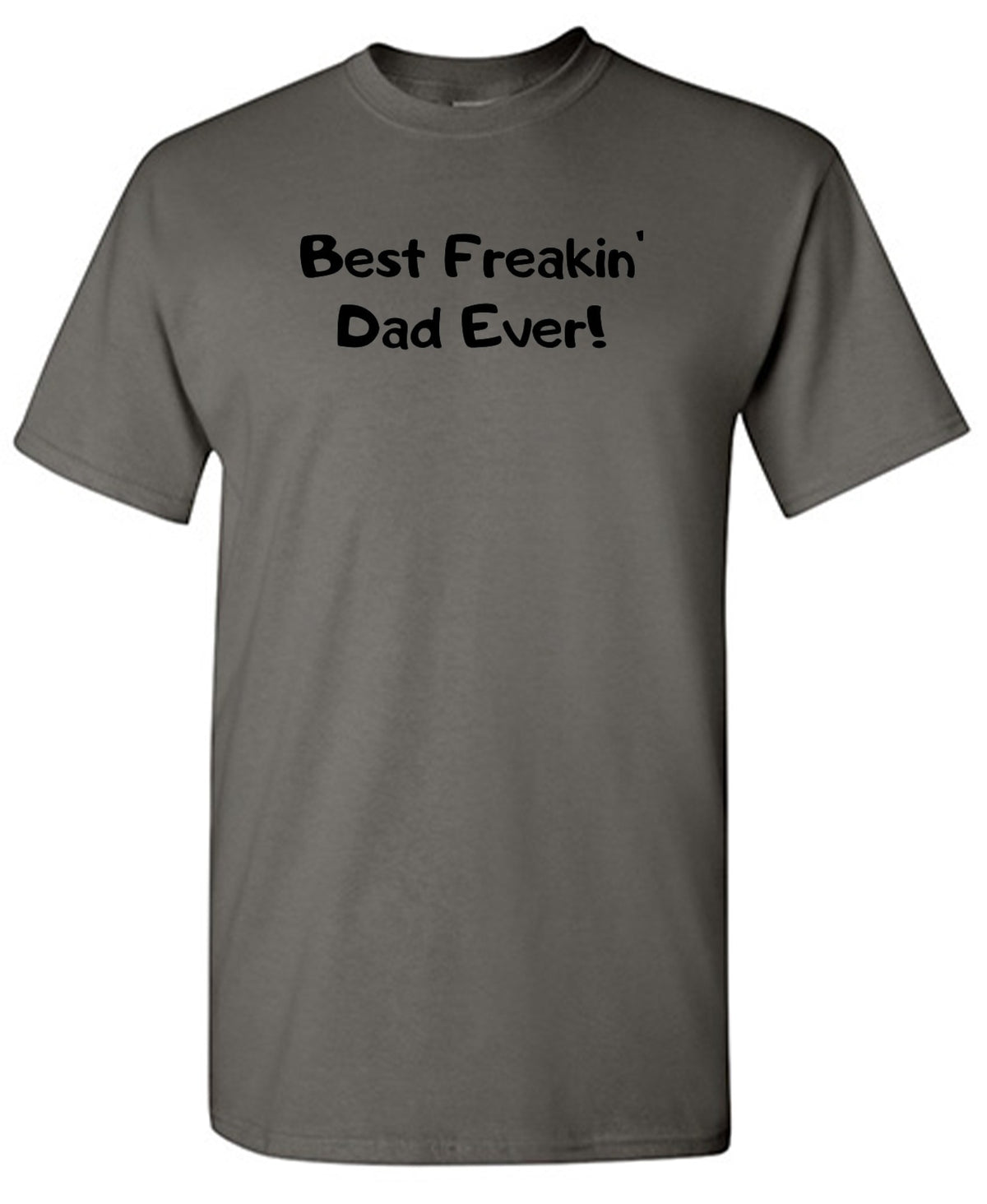 Best Freakin' Dad Ever T-Shirt