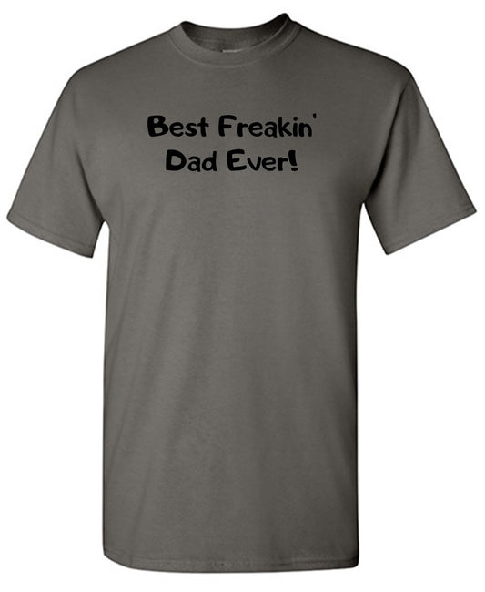 Best Freakin' Dad Ever T-Shirt