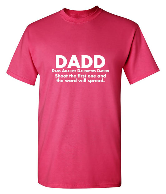 D.A.D.D. Dads Against Daughters Dating -Shirt