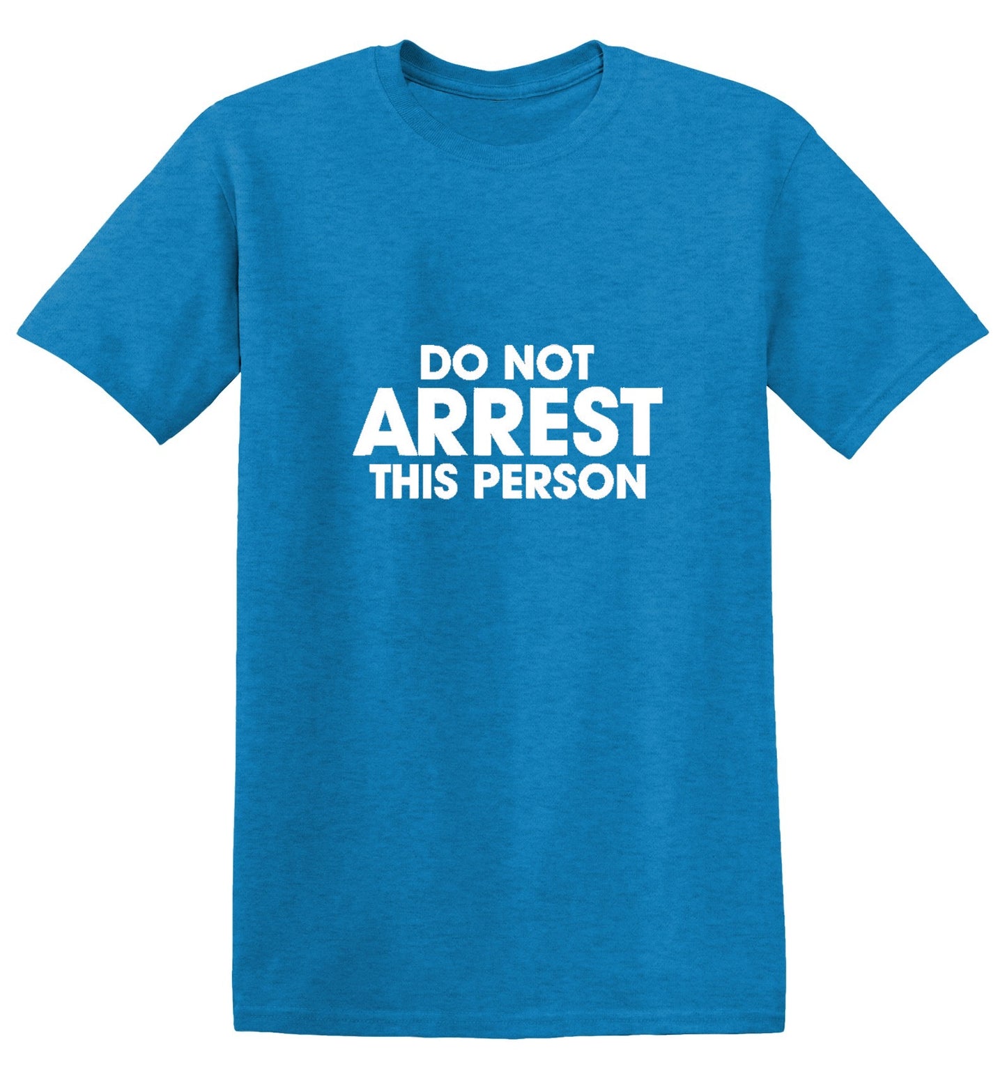 Do Not Arrest This Person - Roadkill T Shirts