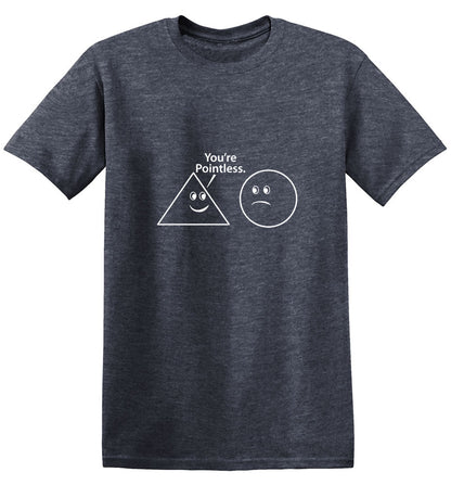 You're Pointless - Roadkill T Shirts