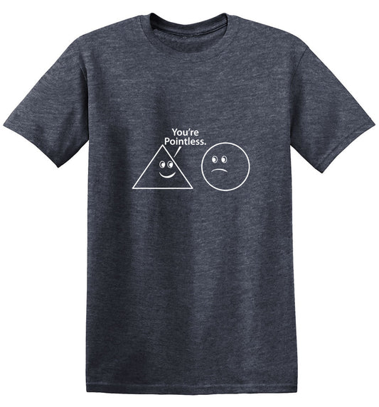 You're Pointless - Roadkill T Shirts