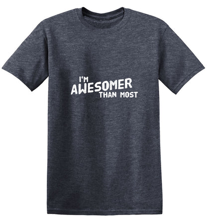 I'm Awesomer Than Most - Roadkill T Shirts