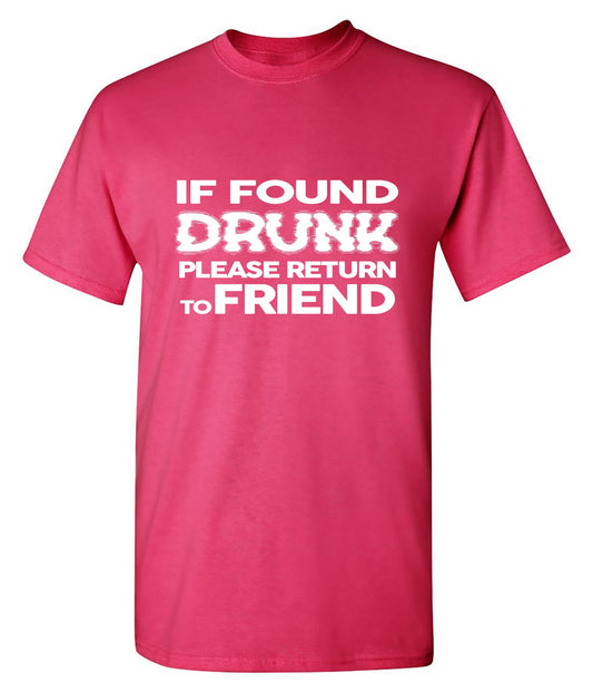 Funny T-Shirts design "If Found Druck, Please Return to Friend"
