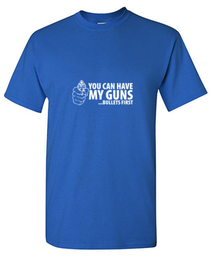 You Can Have My Guns Bullets First - Roadkill T Shirts