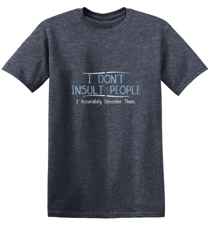 I Don't Insult People I Accurately T-Shirt - Bad Idea T-shirts
