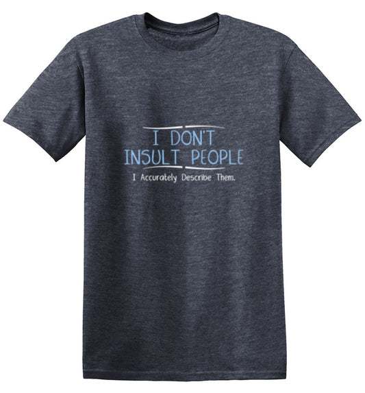 I Don't Insult People I Accurately T-Shirt - Bad Idea T-shirts
