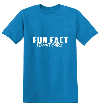Funny T-Shirts design "Fun Fact! I Don't Care"