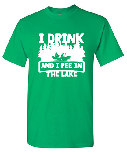 Funny T-Shirts design "I Drink and I Pee in the Lake"