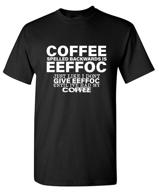 Funny T-Shirts design "Coffee Spells Backwards is Eeffoc"