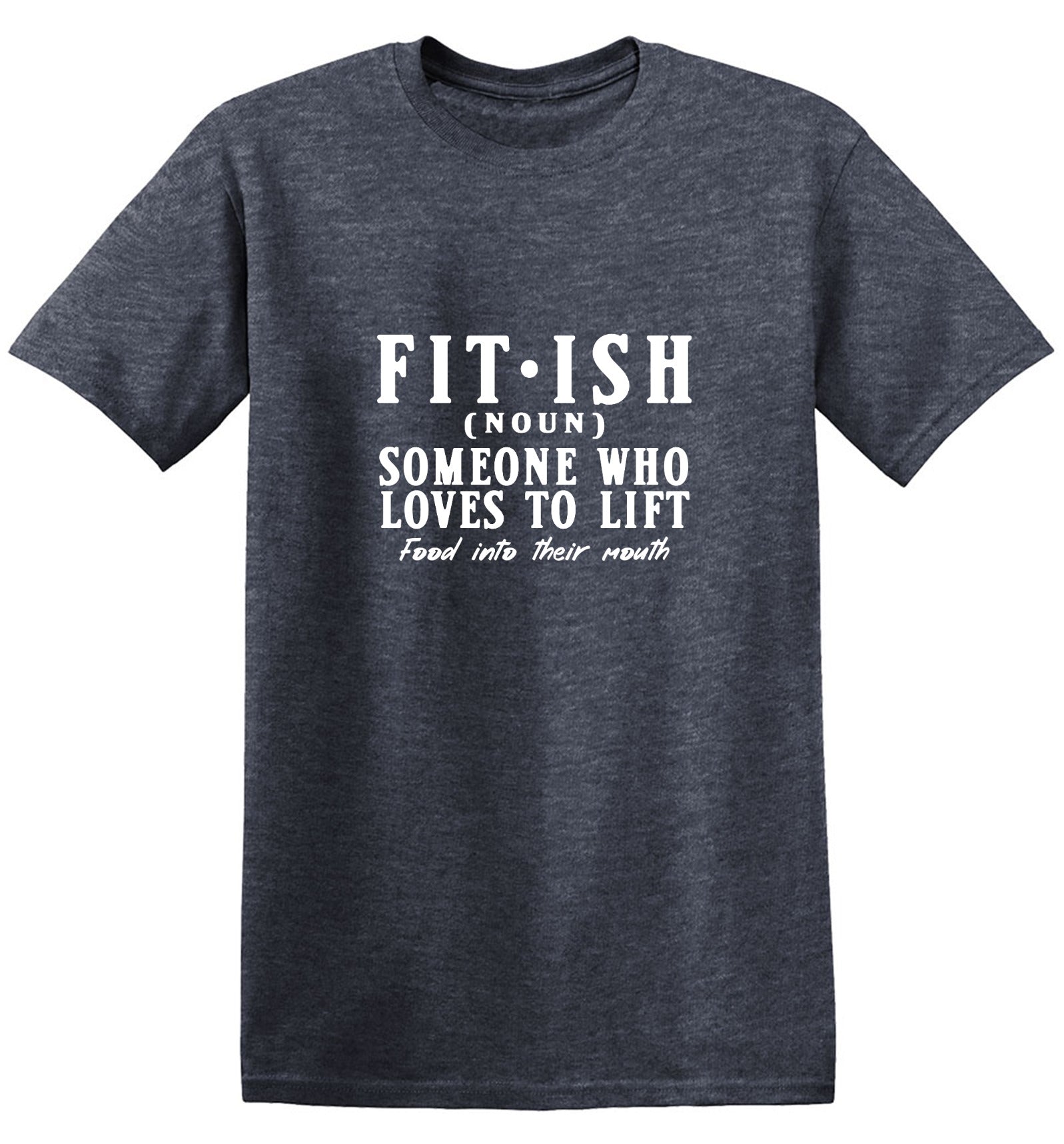 Funny T-Shirts design "Fit-Ish, Someone who Loves to Lift, food into their mouth Funny Tee"