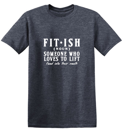 Funny T-Shirts design "Fit-Ish, Someone who Loves to Lift, food into their mouth Funny Tee"