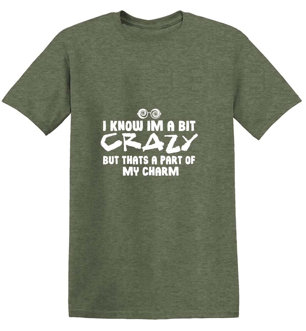 Funny T-Shirts design "I know Im a bit Crazy but that's a part of my Charm"