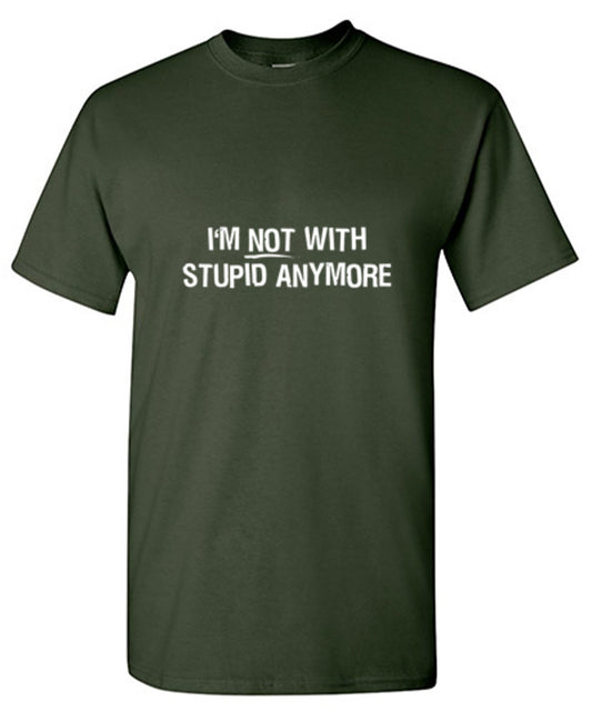 I'm Not With Stupid Anymore - Roadkill T Shirts