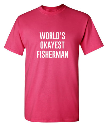 World's Okayest Fisherman - Roadkill T Shirts