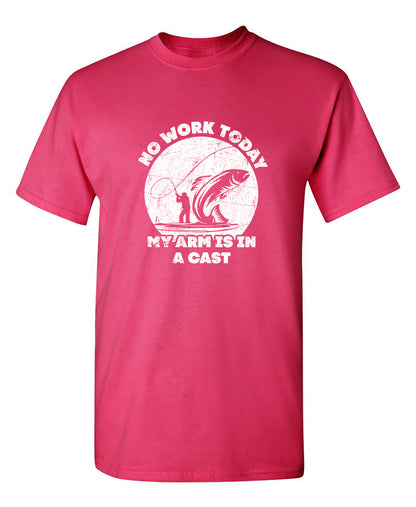 No Work Today My Arm is in a Cast Fathers Day T Shirt
