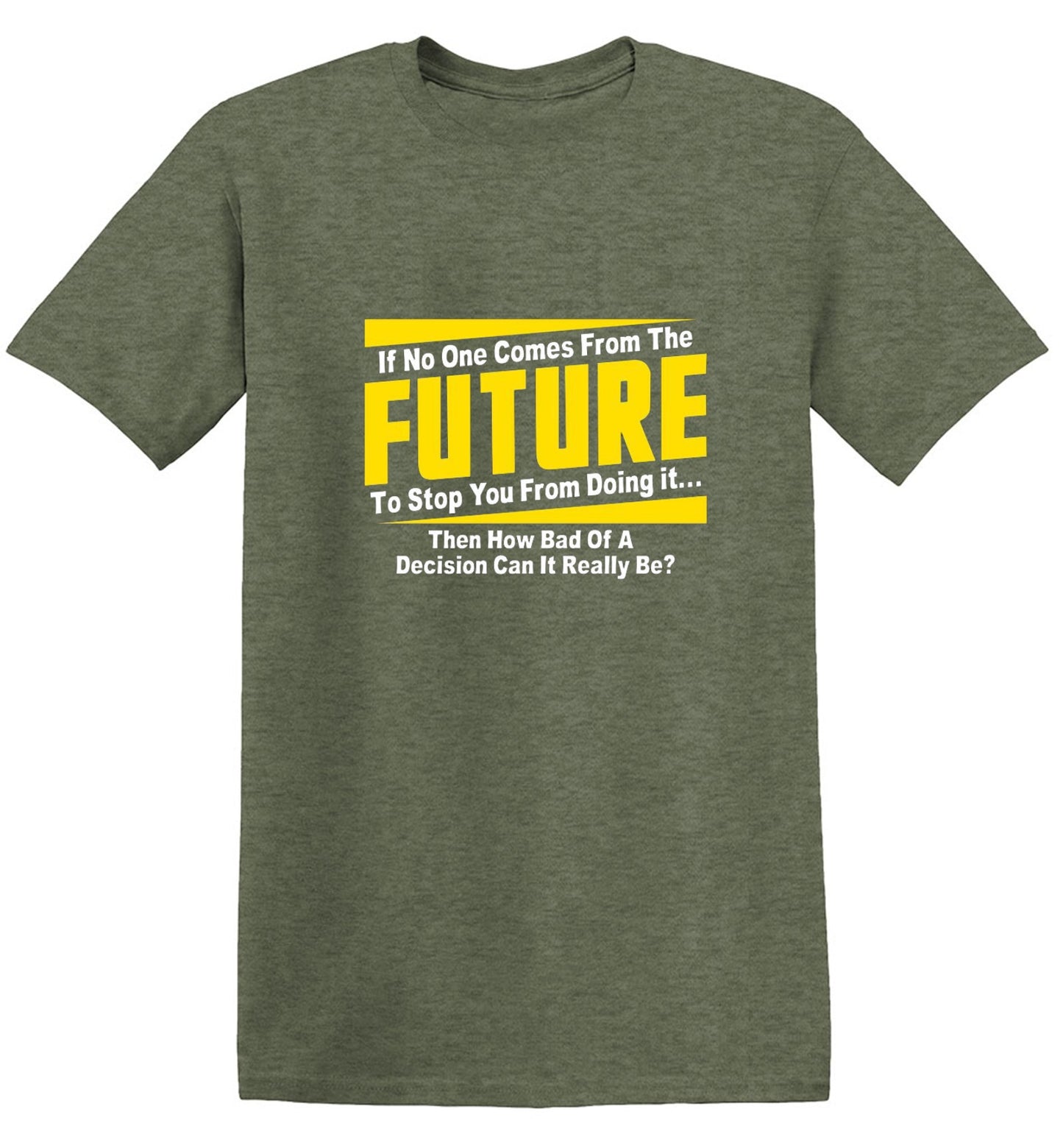 If No One Comes From The Future To Stop You From Doing It...Then How Bad of a - Roadkill T Shirts