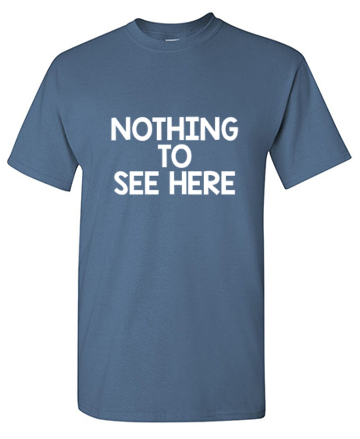 Nothing To See Here T-Shirt