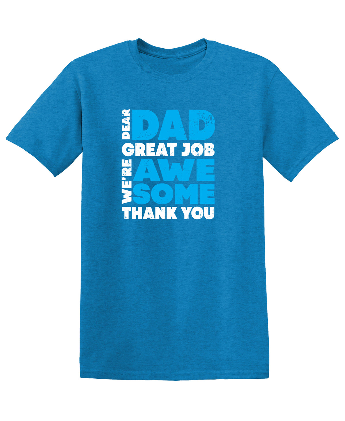 Dear Dad, Great Job. We Are Awesome Thank You Fathers Day T Shirt