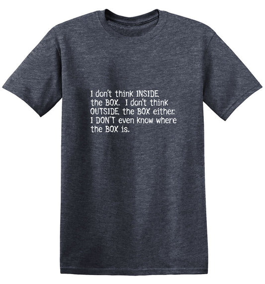 Don't Think Inide The Box I Don't Think T-Shirt - Bad Idea T-shirts