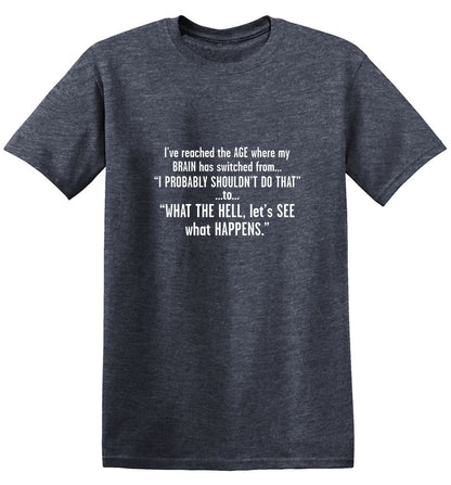 I've Reached The Age Where My Brain Has Switched From - Roadkill T Shirts