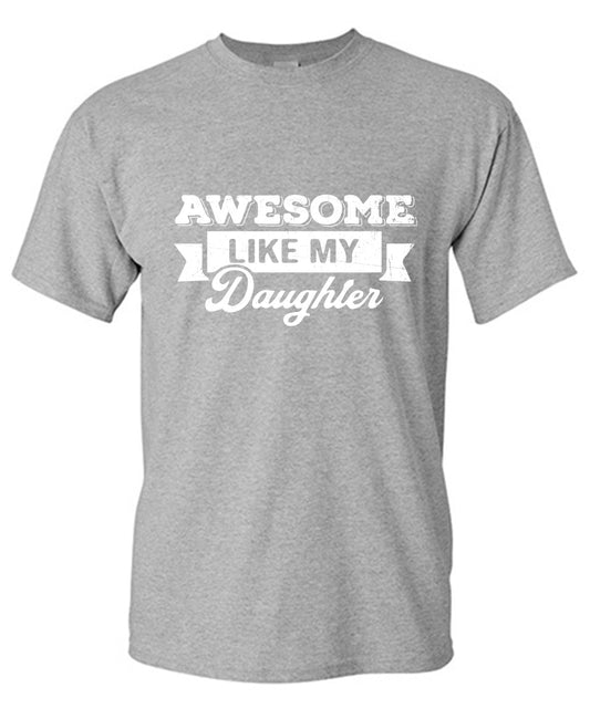 Awesome Like My Daughter Fathers Day Tee