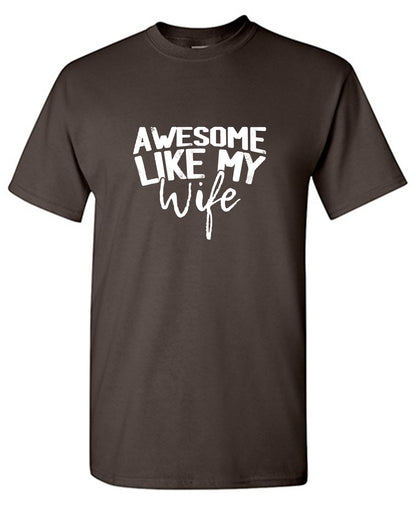 Awesome Like My Wife Fathers Day Tee