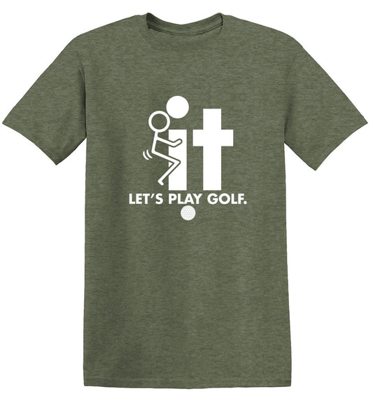 F-It Let's Play Golf - Roadkill T Shirts