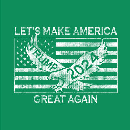 Let's Make America Great Again - TRUMP 2024 T-Shirts