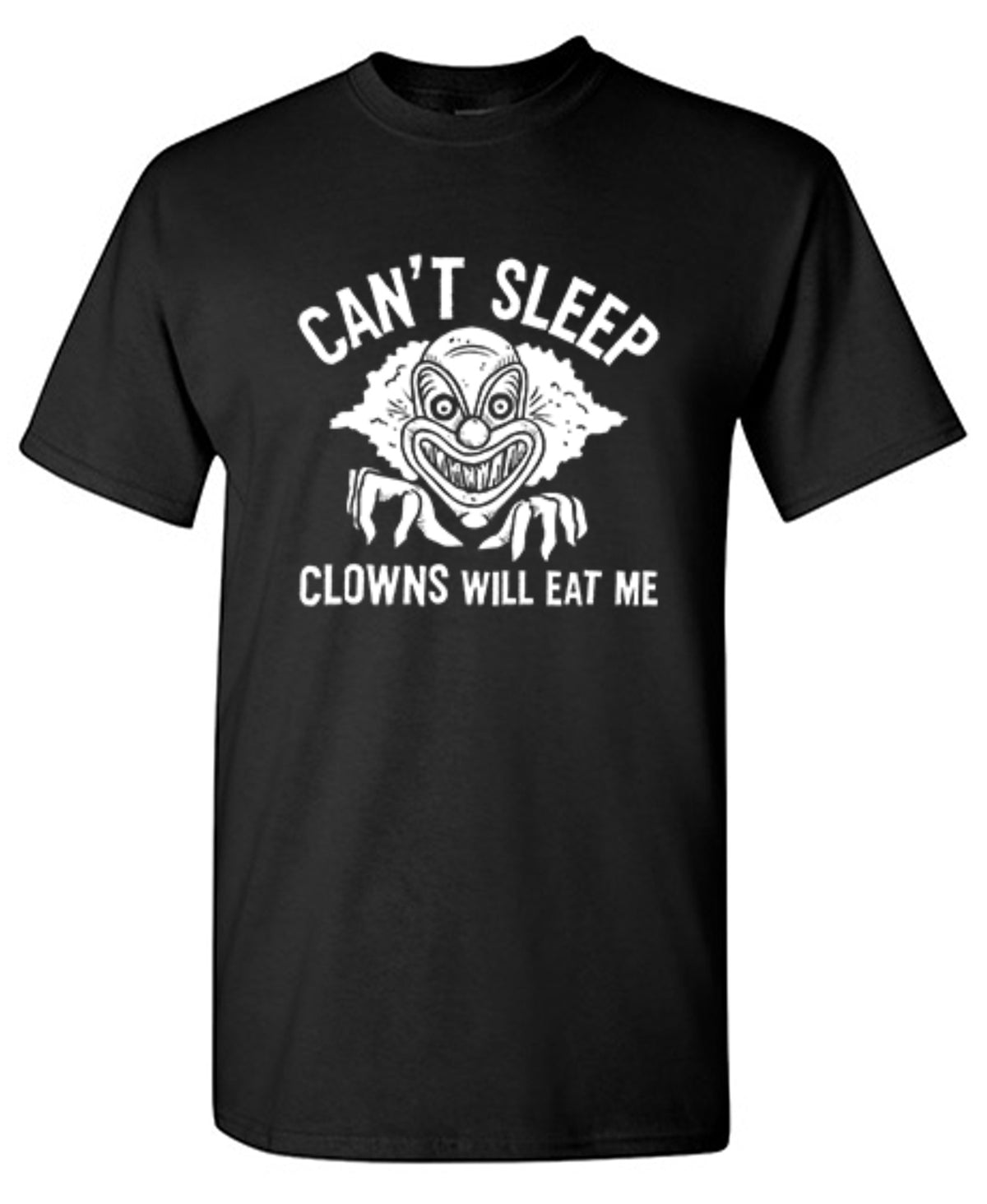 Can't Sleep Clowns Will Eat Me T-Shirt - Bad Idea T-shirts