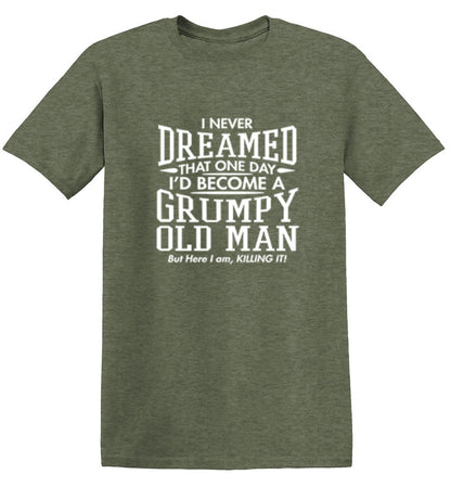 I Never Dreamed That One Day I'd Become T-Shirt - Roadkill T Shirts