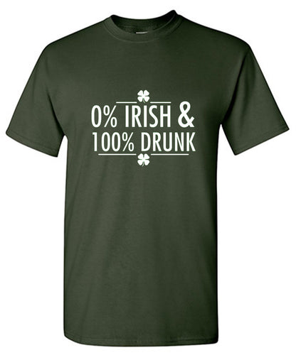 0% Irish & 100% Drunk - Roadkill T Shirts