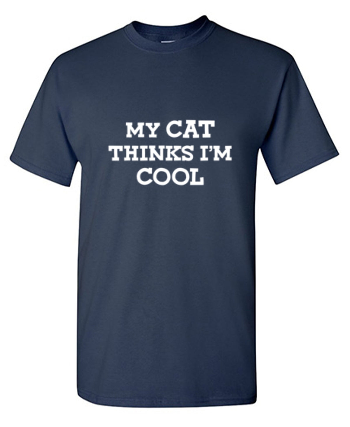 My Cat Thinks I'm Cool T-Shirt - Roadkill T Shirts