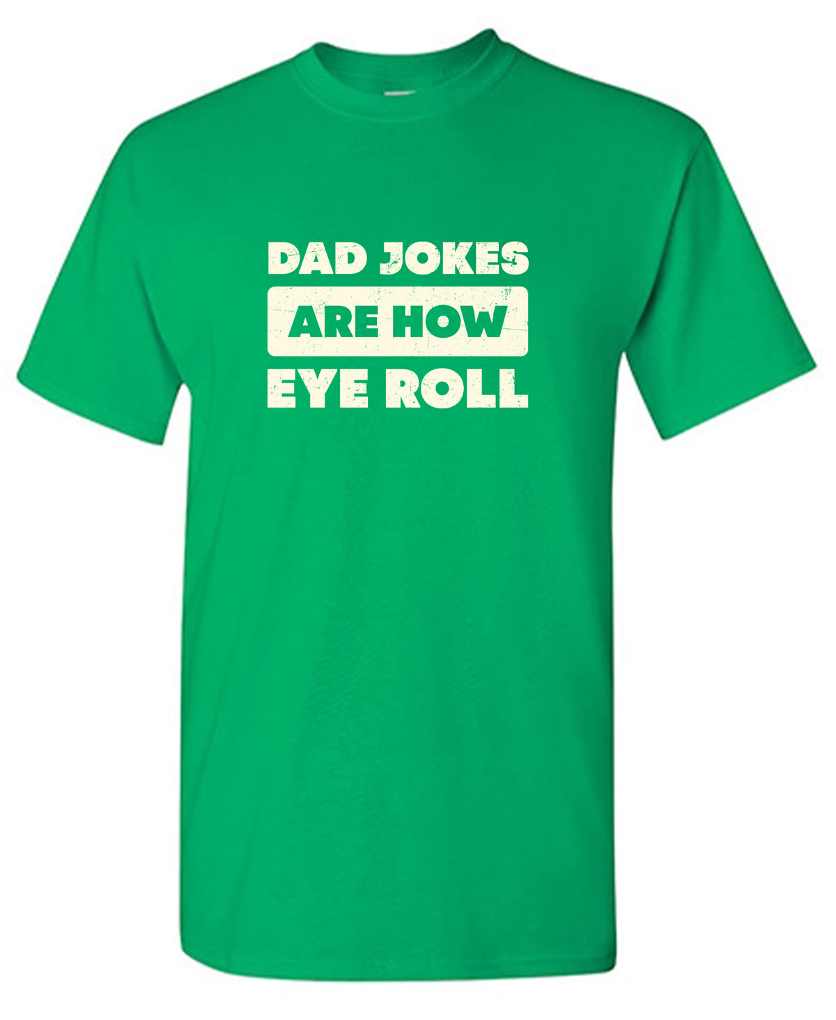 Dad Jokes Are How Eye Roll Fathers Day T Shirt