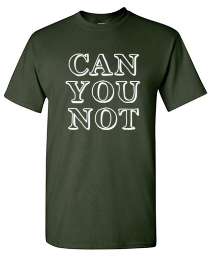 Can You Not - Roadkill T Shirts