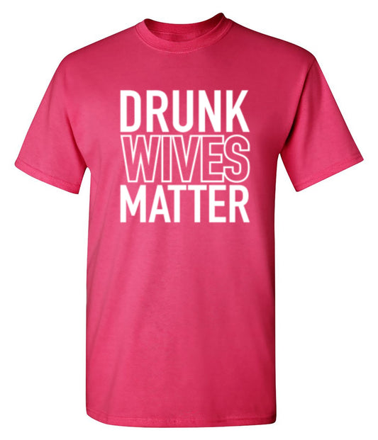 Drunk Wives Matter - Roadkill T Shirts