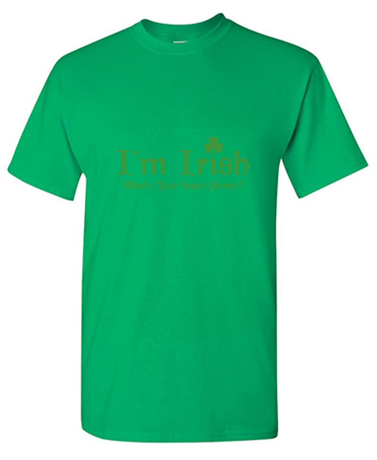 I'm Irish, What's Your Super Power - Roadkill T Shirts