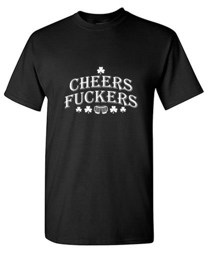 Cheers Fuckers St. Patrick's Day - Roadkill T Shirts