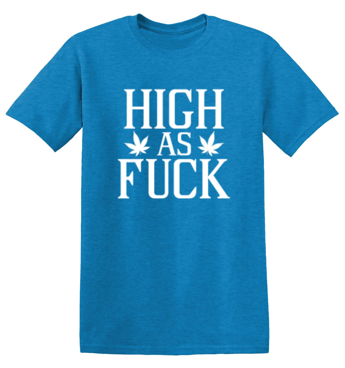 High As Fuck - Roadkill T Shirts