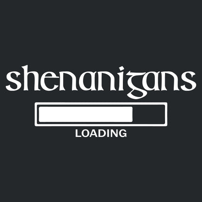 Funny T-Shirts design "Shenanigans Loading"