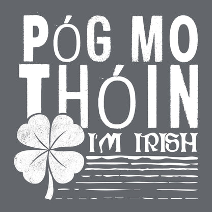Pog Mo Thoin, I am Irish - Roadkill T-Shirts