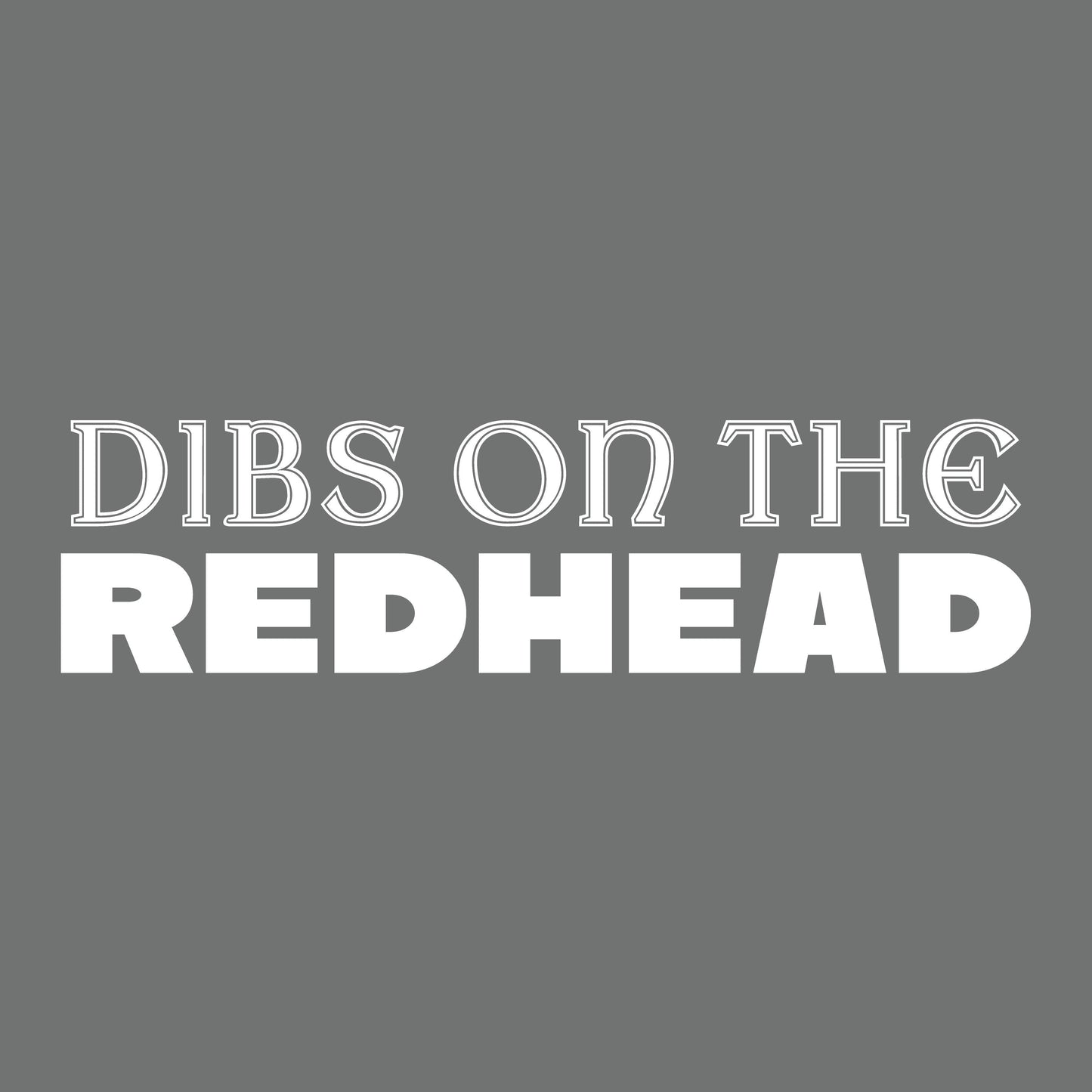 Funny T-Shirts design "Dibs on the Redhead"